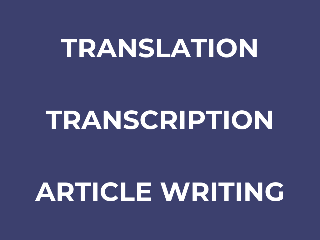 You will get translation and transcription services.